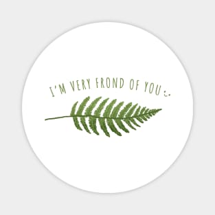 I'm Very Frond Of You - Funny Pun Magnet